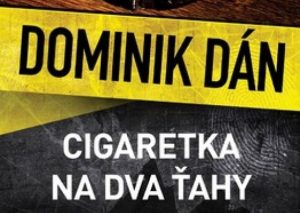 Dominik Dán, Cigaretka na dva ťahy